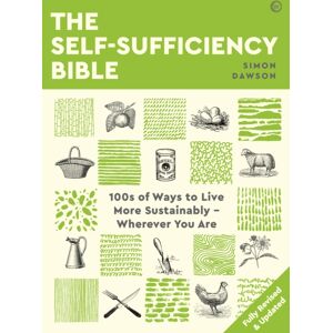 Watkins Media Limited The Self-Sufficiency Bible : 100s Of Ways To Live More Sustainably – Wherever You Are Watkins Media Limited The Self-Sufficiency Bible : 100s Of Ways To Live More Sustainably – Wherever You Are