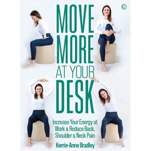Watkins Media Limited Move More At Your Desk : Increase Your Energy At Work & Reduce Back, Shoulder & Neck Pain Watkins Media Limited Move More At Your Desk : Increase Your Energy At Work & Reduce Back, Shoulder & Neck Pain