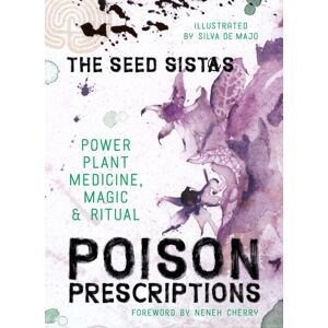 Watkins Media Limited Poison Prescriptions : Power Plant Medicine, Magic & Ritual Watkins Media Limited Poison Prescriptions : Power Plant Medicine, Magic & Ritual