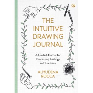 Watkins Media Limited The Intuitive Drawing Journal : A Guided Journal For Processing Feelings And Emotions Watkins Media Limited The Intuitive Drawing Journal : A Guided Journal For Processing Feelings And Emotions