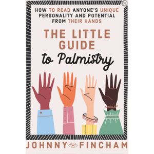Watkins Media Limited The Little Guide To Palmistry : How To Read Anyone'S Personality And Potential From Their Hands Watkins Media Limited The Little Guide To Palmistry : How To Read Anyone'S Personality And Potential From Their Hands