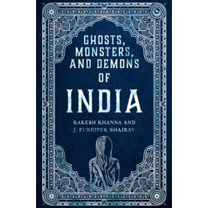 Watkins Media Limited Ghosts, Monsters And Demons Of India Watkins Media Limited Ghosts, Monsters And Demons Of India
