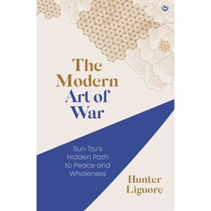 Watkins Media Limited The Modern Art Of War : Sun Tzu'S Hidden Path To Peace And Wholeness Watkins Media Limited The Modern Art Of War : Sun Tzu'S Hidden Path To Peace And Wholeness