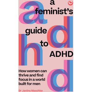 Watkins Media Limited A Feminist'S Guide To Adhd : How Women Can Thrive And Find Focus In A World Built For Men Watkins Media Limited A Feminist'S Guide To Adhd : How Women Can Thrive And Find Focus In A World Built For Men