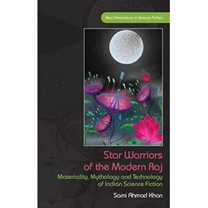 University of Wales Press Star Warriors Of The Modern Raj : Materiality, Mythology And Technology Of Indian Science Fiction University of Wales Press Star Warriors Of The Modern Raj : Materiality, Mythology And Technology Of Indian Science Fiction
