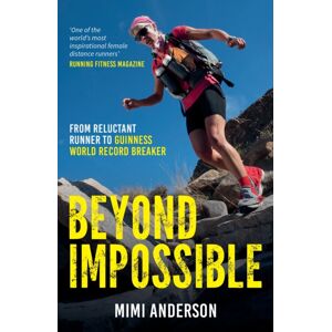 Octopus Publishing Group Beyond Impossible : From Reluctant Runner To Guinness World Record Breaker Octopus Publishing Group Beyond Impossible : From Reluctant Runner To Guinness World Record Breaker