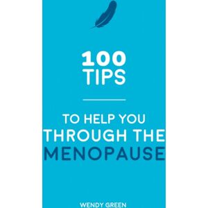 Summersdale Publishers 100 Tips To Help You Through The Menopause : Practical Advice For Every Body Summersdale Publishers 100 Tips To Help You Through The Menopause : Practical Advice For Every Body