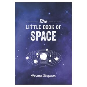 Octopus Publishing Group The Little Book Of Space : An Introduction To The Solar System And Beyond Octopus Publishing Group The Little Book Of Space : An Introduction To The Solar System And Beyond