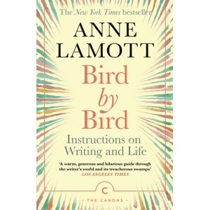 Canongate Books Bird By Bird : Instructions On Writing And Life Canongate Books Bird By Bird : Instructions On Writing And Life