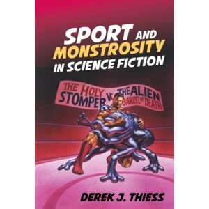 Liverpool University Press Sport And Monstrosity In Science Fiction Liverpool University Press Sport And Monstrosity In Science Fiction