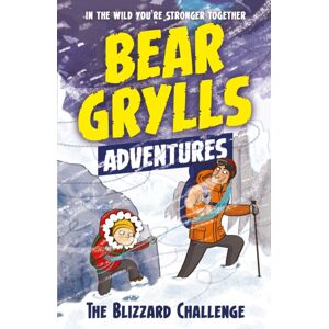 Bonnier Zaffre A Bear Grylls Adventure 1: The Blizzard Challenge : By selling Author And Chief Scout Bear Grylls Bonnier Zaffre A Bear Grylls Adventure 1: The Blizzard Challenge : By selling Author And Chief Scout Bear Grylls