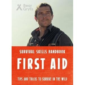 Bonnier Zaffre Bear Grylls Survival Skills: First Aid Bonnier Zaffre Bear Grylls Survival Skills: First Aid
