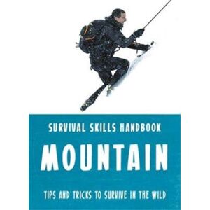 Bonnier Zaffre Bear Grylls Survival Skills: Mountains Bonnier Zaffre Bear Grylls Survival Skills: Mountains