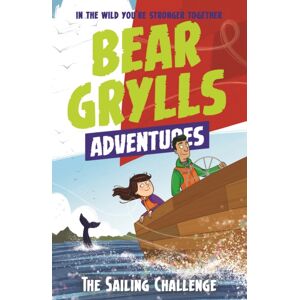 Bonnier Zaffre A Bear Grylls Adventure 12: The Sailing Challenge Bonnier Zaffre A Bear Grylls Adventure 12: The Sailing Challenge