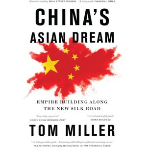 Bloomsbury Publishing PLC China'S Asian Dream : Empire Building Along The Silk Road Bloomsbury Publishing PLC China'S Asian Dream : Empire Building Along The Silk Road