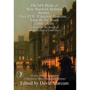 MX Publishing The Mx Book Of Sherlock Holmes Stories Part Xvii : Whatever Remains . . . Must Be The Truth (1891-1898) MX Publishing The Mx Book Of Sherlock Holmes Stories Part Xvii : Whatever Remains . . . Must Be The Truth (1891-1898)