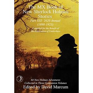 MX Publishing The Mx Book Of Sherlock Holmes Stories Part Xxi : 2020 Annual (1898-1923) MX Publishing The Mx Book Of Sherlock Holmes Stories Part Xxi : 2020 Annual (1898-1923)