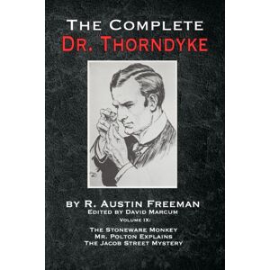 MX Publishing The Complete Dr. Thorndyke - Volume Ix : The Stoneware Monkey Mr. Polton Explains And The Jacob Street Mystery MX Publishing The Complete Dr. Thorndyke - Volume Ix : The Stoneware Monkey Mr. Polton Explains And The Jacob Street Mystery