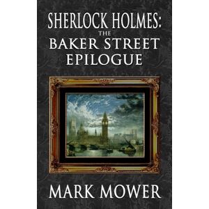 MX Publishing Sherlock Holmes - The Baker Street Epilogue MX Publishing Sherlock Holmes - The Baker Street Epilogue