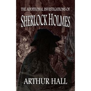 MX Publishing The Additional Investigations Of Sherlock Holmes MX Publishing The Additional Investigations Of Sherlock Holmes