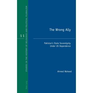 Peter Lang Ltd The Wrong Ally : Pakistan’s State Sovereignty Under Us Dependence Peter Lang Ltd The Wrong Ally : Pakistan’s State Sovereignty Under Us Dependence
