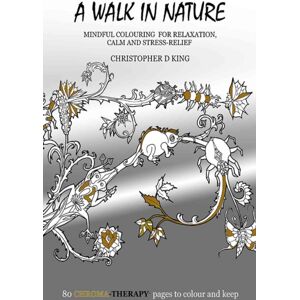 Austin Macauley Publishers Chroma-Therapy: A Walk In Nature Adult Colouring Book For Mindful Soothing Relaxation Austin Macauley Publishers Chroma-Therapy: A Walk In Nature Adult Colouring Book For Mindful Soothing Relaxation