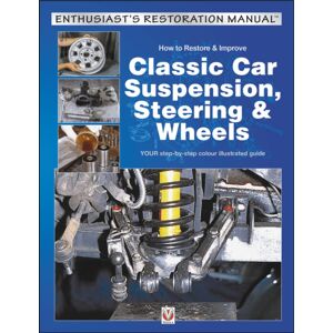 David & Charles How To Restore & Improve Classic Car Suspension, Steering & Wheels David & Charles How To Restore & Improve Classic Car Suspension, Steering & Wheels
