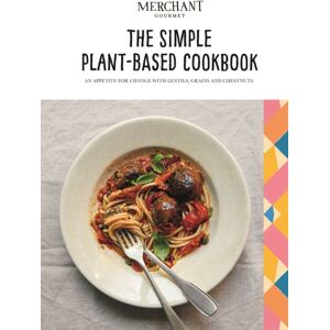 Quadrille Publishing Ltd The Simple Plant-Based Cookbook : An Appetite For Change With Lentils, Grains And Chestnuts Quadrille Publishing Ltd The Simple Plant-Based Cookbook : An Appetite For Change With Lentils, Grains And Chestnuts