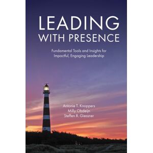 Emerald Publishing Limited Leading With Presence : Fundamental Tools And Insights For Impactful, Engaging Leadership Emerald Publishing Limited Leading With Presence : Fundamental Tools And Insights For Impactful, Engaging Leadership