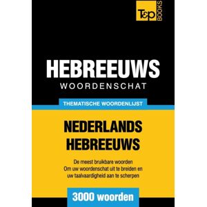 T&p Books Publishing Ltd Thematische Woordenschat Nederlands-Hebreeuws - 3000 Woorden T&p Books Publishing Ltd Thematische Woordenschat Nederlands-Hebreeuws - 3000 Woorden