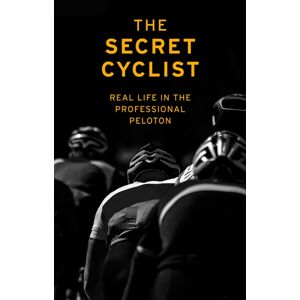 Vintage Publishing The Secret Cyclist : Real Life As A Rider In The Professional Peloton Vintage Publishing The Secret Cyclist : Real Life As A Rider In The Professional Peloton