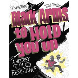 Vintage Publishing Black Arms To Hold You Up : A History Of Black Resistance Vintage Publishing Black Arms To Hold You Up : A History Of Black Resistance