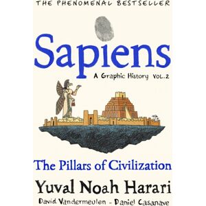 Vintage Publishing Sapiens A Graphic History, Volume 2 : The Pillars Of Civilization Vintage Publishing Sapiens A Graphic History, Volume 2 : The Pillars Of Civilization