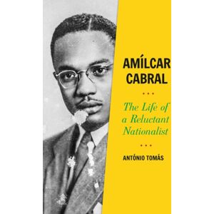 C Hurst & Co Publishers Ltd Amilcar Cabral : The Life Of A Reluctant Nationalist C Hurst & Co Publishers Ltd Amilcar Cabral : The Life Of A Reluctant Nationalist