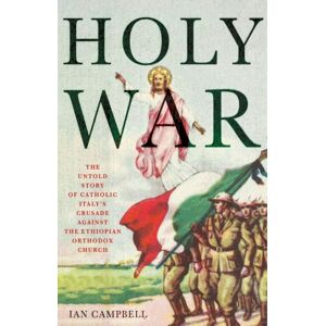 C Hurst & Co Publishers Ltd Holy War : The Untold Story Of Catholic Italy'S Crusade Against The Ethiopian Orthodox Church C Hurst & Co Publishers Ltd Holy War : The Untold Story Of Catholic Italy'S Crusade Against The Ethiopian Orthodox Church