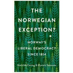 C Hurst & Co Publishers Ltd The Norwegian Exception? : Norway'S Liberal Democracy Since 1814 C Hurst & Co Publishers Ltd The Norwegian Exception? : Norway'S Liberal Democracy Since 1814