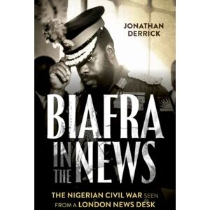 C Hurst & Co Publishers Ltd Biafra In The s : The Nigerian Civil War Seen From A London s Desk C Hurst & Co Publishers Ltd Biafra In The s : The Nigerian Civil War Seen From A London s Desk
