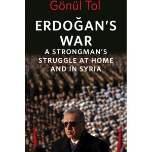 C Hurst & Co Publishers Ltd Erdogan'S War : A Strongman'S Struggle At Home And In Syria C Hurst & Co Publishers Ltd Erdogan'S War : A Strongman'S Struggle At Home And In Syria