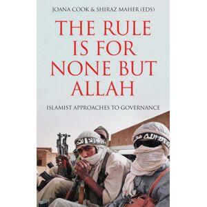 C Hurst & Co Publishers Ltd The Rule Is For None But Allah : Islamist Approaches To Governance C Hurst & Co Publishers Ltd The Rule Is For None But Allah : Islamist Approaches To Governance