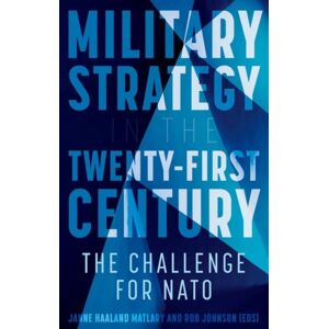 C Hurst & Co Publishers Ltd Military Strategy In The 21st Century : The Challenge For Nato C Hurst & Co Publishers Ltd Military Strategy In The 21st Century : The Challenge For Nato