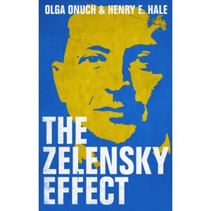 C Hurst & Co Publishers Ltd The Zelensky Effect C Hurst & Co Publishers Ltd The Zelensky Effect