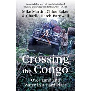 C Hurst & Co Publishers Ltd Crossing The Congo : Over Land And Water In A Hard Place C Hurst & Co Publishers Ltd Crossing The Congo : Over Land And Water In A Hard Place