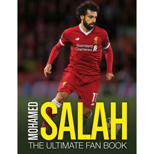 Headline Publishing Group Mohamed Salah: The Ultimate Fan Book Headline Publishing Group Mohamed Salah: The Ultimate Fan Book
