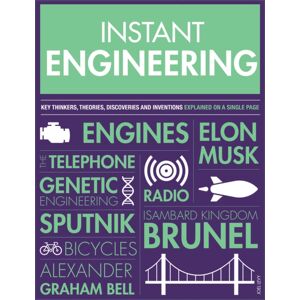Headline Publishing Group Instant Engineering : Key Thinkers, Theories, Discoveries And Inventions Explained On A Single Page Headline Publishing Group Instant Engineering : Key Thinkers, Theories, Discoveries And Inventions Explained On A Single Page