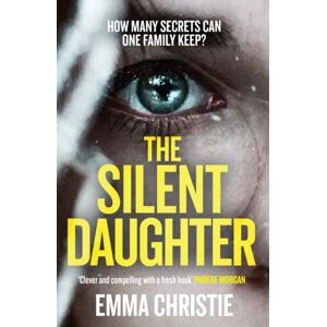 Headline Publishing Group The Silent Daughter : Shortlisted For The Scottish Crime Book Of The Year 2021 Headline Publishing Group The Silent Daughter : Shortlisted For The Scottish Crime Book Of The Year 2021