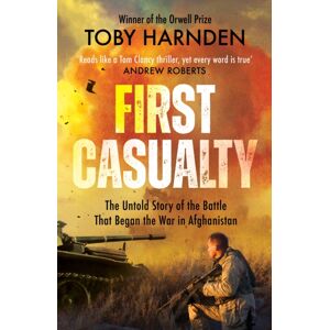 Headline Publishing Group First Casualty : The Untold Story Of The Battle That Began The War In Afghanistan Headline Publishing Group First Casualty : The Untold Story Of The Battle That Began The War In Afghanistan