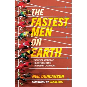 Headline Publishing Group The Fastest Men On Earth : The Inside Stories Of The Olympic Men'S 100m Champions Headline Publishing Group The Fastest Men On Earth : The Inside Stories Of The Olympic Men'S 100m Champions