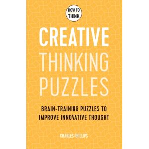 Headline Publishing Group How To Think - Creative Thinking Puzzles : Brain-Training Puzzles To Improve Innovative Thought Headline Publishing Group How To Think - Creative Thinking Puzzles : Brain-Training Puzzles To Improve Innovative Thought