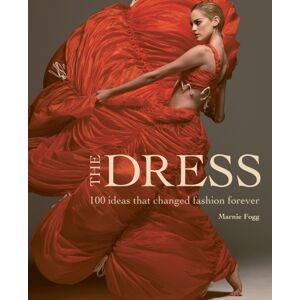 Headline Publishing Group The Dress : 100 Ideas That Changed Fashion Forever Headline Publishing Group The Dress : 100 Ideas That Changed Fashion Forever
