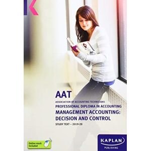 Kaplan Publishing Management Accounting: Decision And Control - Study Text Kaplan Publishing Management Accounting: Decision And Control - Study Text